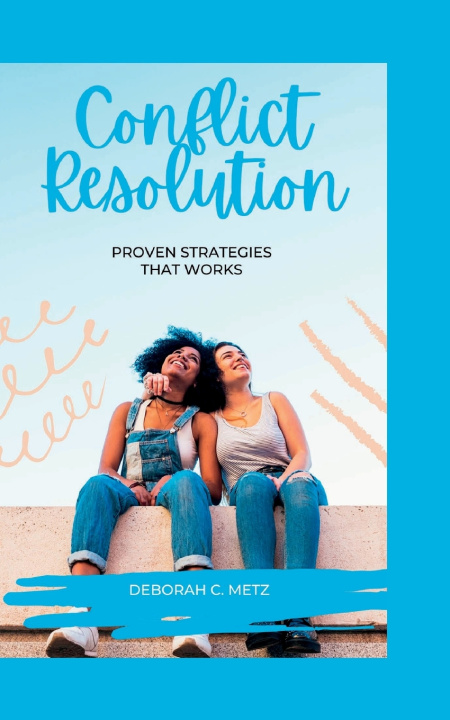 Knjiga Conflict Resolution Deborah C. Metz