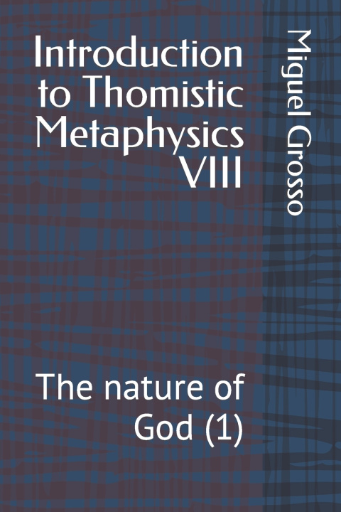 Книга Introduction to Thomistic Metaphysics VIII Miguel Grosso