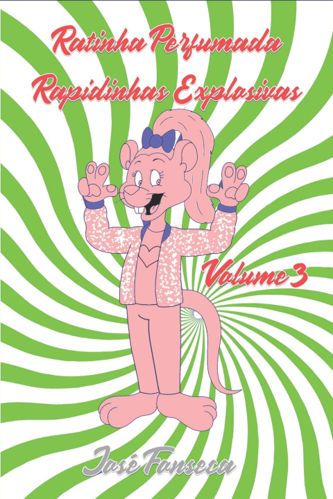 Kniha Ratinha Perfumada - Rapidinhas Explosivas - Volume 3 José Manuel Fonseca