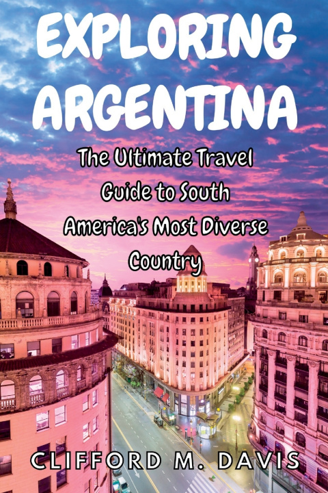 Kniha EXPLORING ARGENTINA Clifford M. Davis