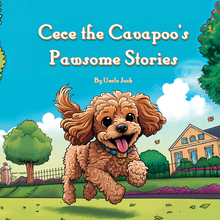 Kniha Cece the Cavapoo's Pawsome Stories Uncle Jack