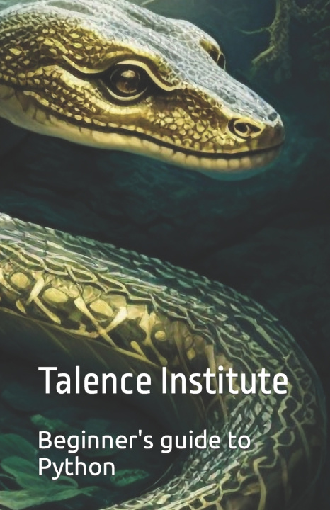 Knjiga Beginner's guide to Python Talence Institute