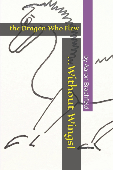 Knjiga the Dragon who Flew Without Wings Aaron Brachfeld