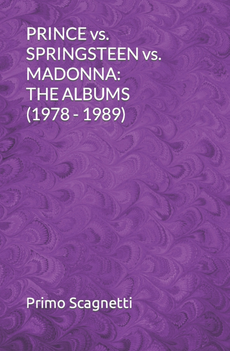 Knjiga PRINCE vs. SPRINGSTEEN vs. MADONNA Primo Scagnetti