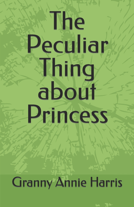Knjiga The Peculiar Thing about Princess Granny Annie Harris
