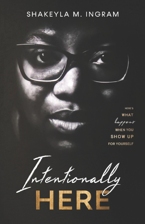 Kniha Intentionally Here Shakeyla M Ingram