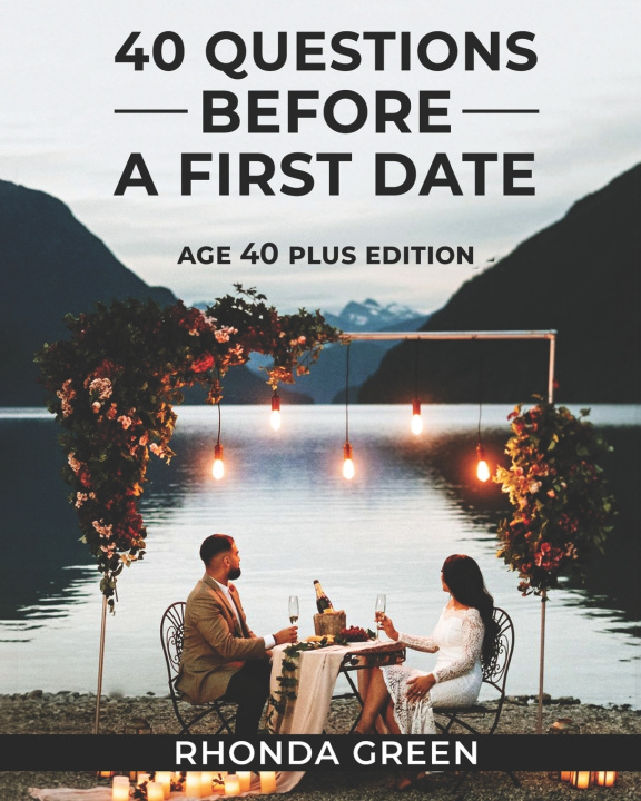 Book 40 Questions Before A First Date Rhonda Green