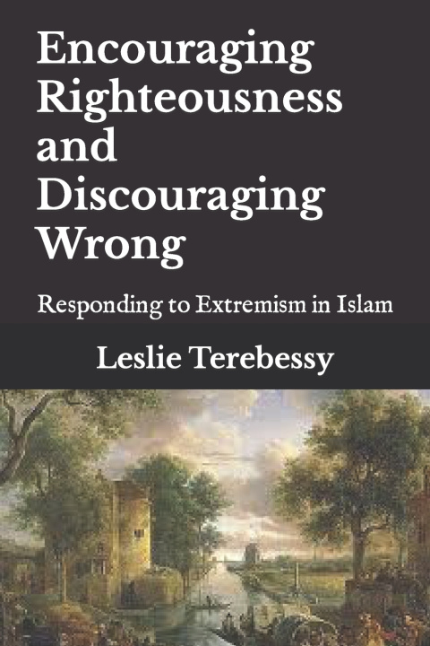 Knjiga Encouraging Righteousness and Discouraging Wrong Leslie Terebessy