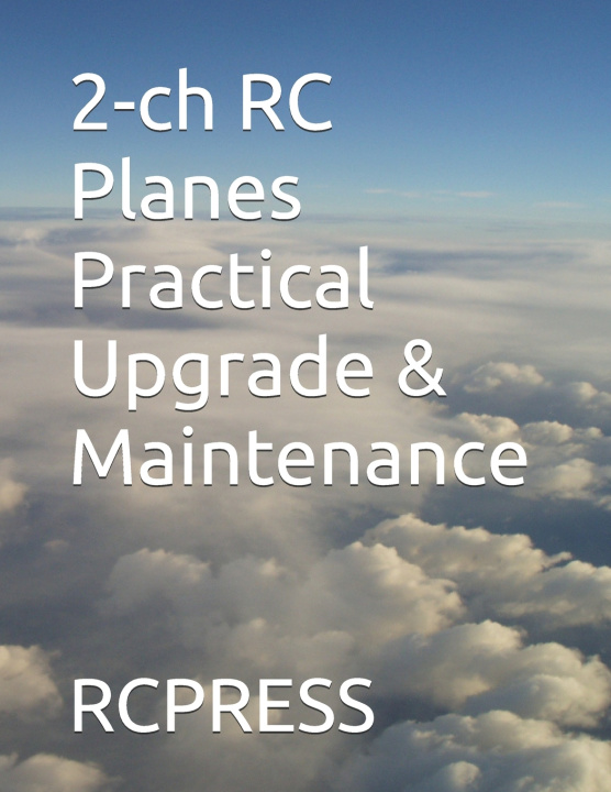 Kniha 2-ch RC Planes Practical Upgrade & Maintenance Mike Yu