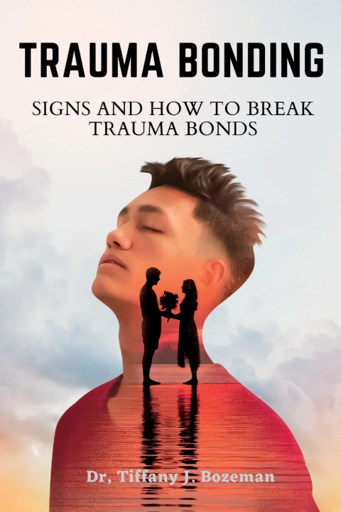 Kniha TRAUMA BONDING Dr Tiffany J. Bozeman