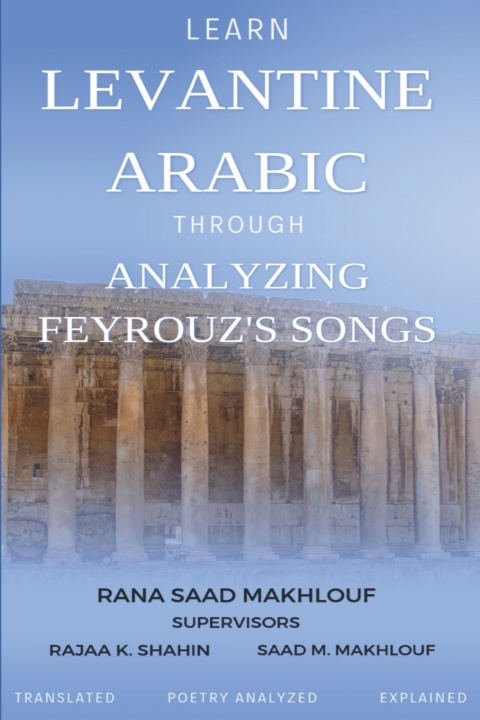 Kniha Learn Levantine Arabic Through Analyzing Feyrouz's Songs Rana Makhlouf