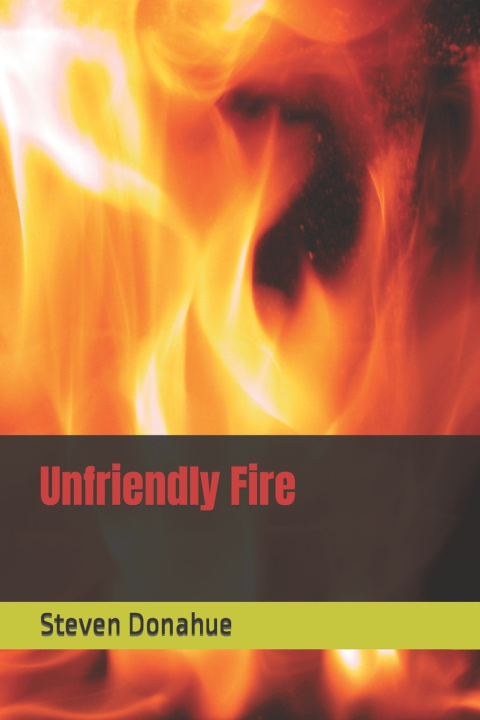Kniha Unfriendly Fire Steven Donahue