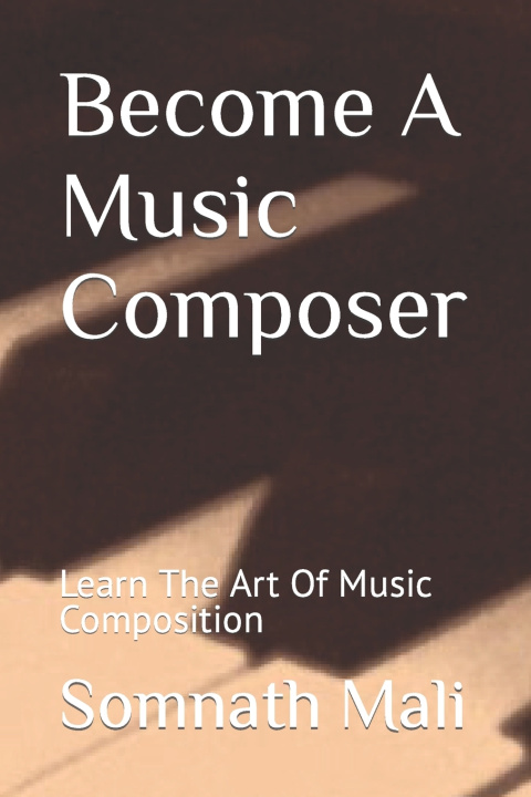Kniha Become A Music Composer Somnath Mali
