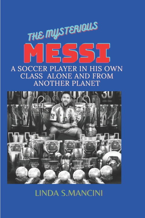Knjiga THE MYSTERIOUS MESSI; Linda s. Mancini