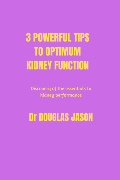 Книга 3 powerful tips to optimum kidney function Dr DOUGLAS JASON