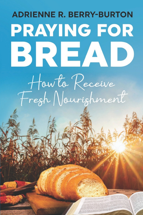 Book Praying for BREAD Adrienne R. Berry-Burton