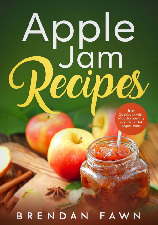 Knjiga Apple Jam Recipes Brendan Fawn