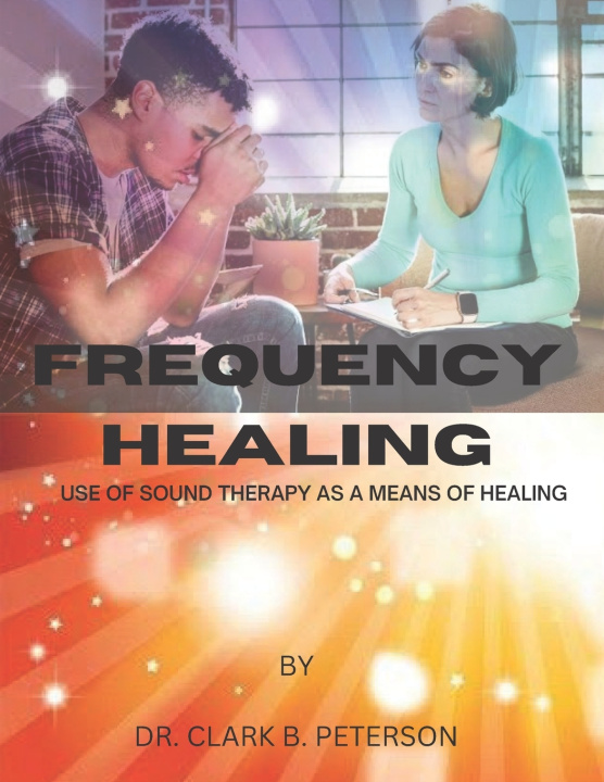 Book FREQUENCY HEALING Dr. Clark B. Peterson