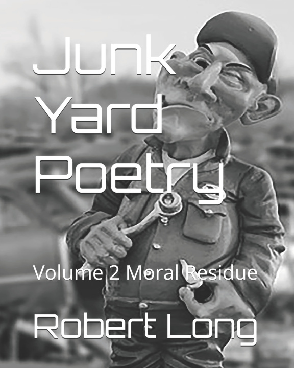 Knjiga Junk Yard Poetry Robert William Long III