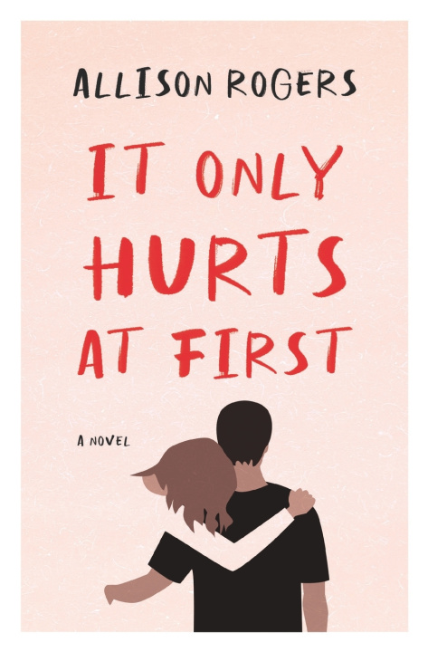 Knjiga It Only Hurts at First Allison Rogers