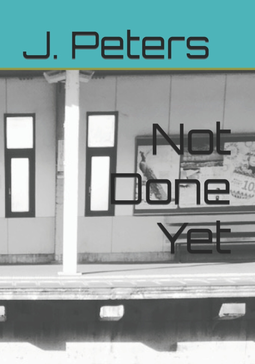 Book Not Done Yet J. Peters
