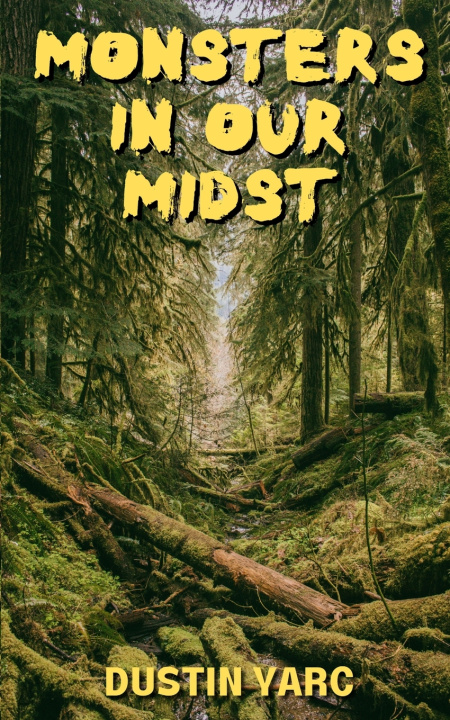 Книга Monsters In Our Midst Dustin Yarc
