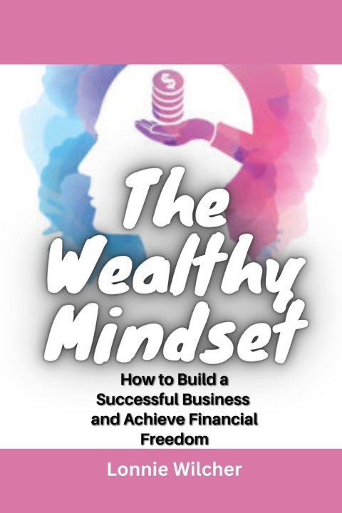 Book The Wealthy Mindset Lonnie Wilcher