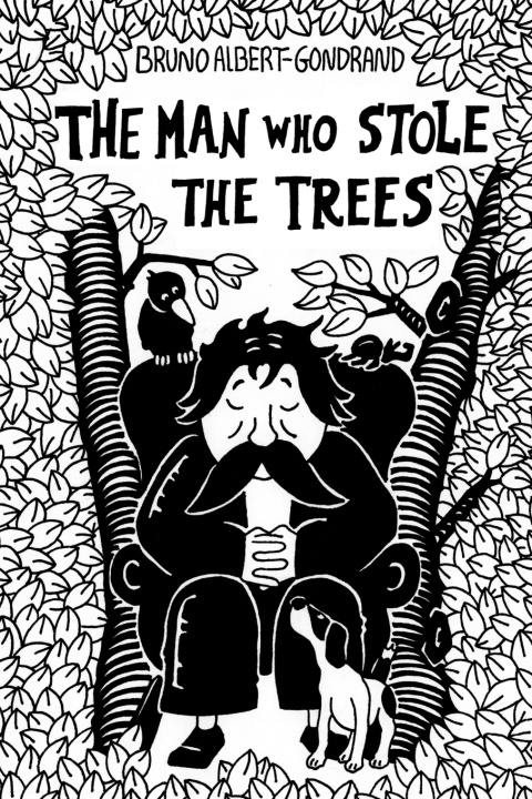 Knjiga The Man Who Stole the Trees Bruno Albert-Gondrand