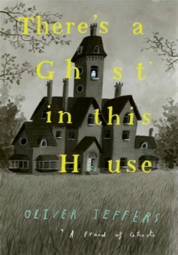 Książka There’s a Ghost in this House Oliver Jeffers