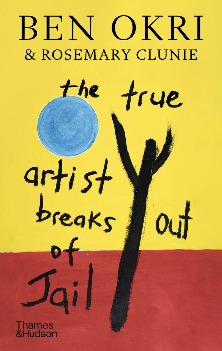 Kniha True Artist Breaks out of Jail Ben Okri