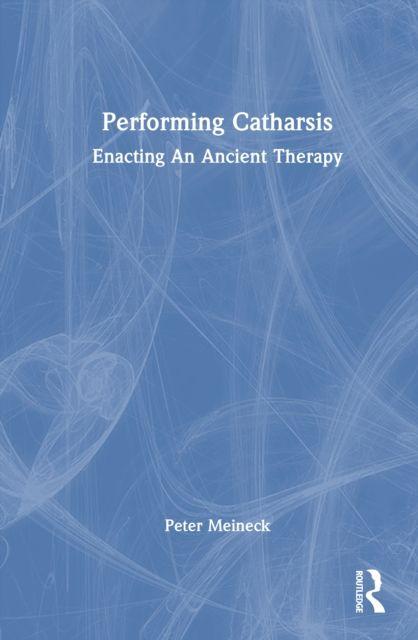 Kniha Performing Catharsis Peter Meineck