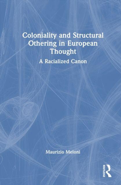 Kniha Coloniality and Structural Othering in European Thought Maurizio Meloni