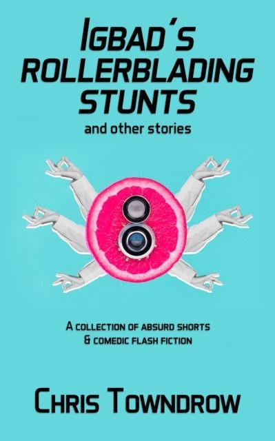 Knjiga Igbad's Rollerblading Stunts and other stories Chris Towndrow