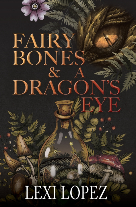 Knjiga Fairy Bones & a Dragon's Eye Lexi Lopez