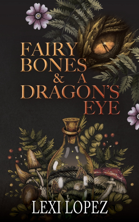 Knjiga Fairy Bones & a Dragon's Eye Lexi Lopez