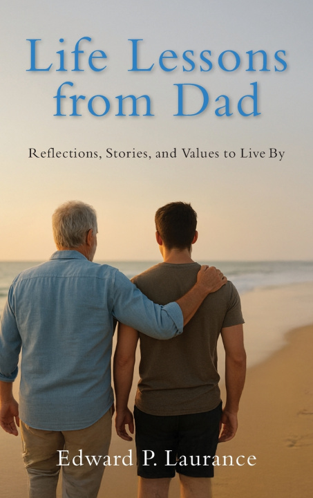 Book Life Lessons from Dad Edward P Laurance