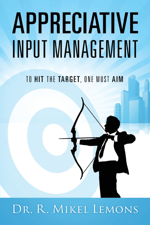 Kniha Appreciative Input Management Dr. R. Mikel Lemons