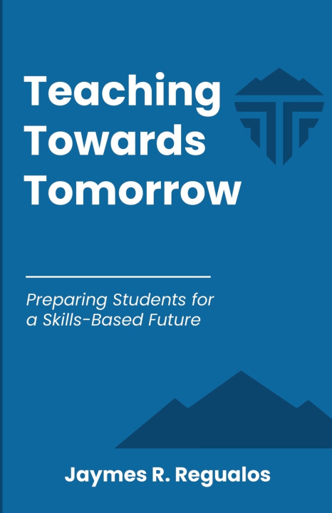 Kniha Teaching Towards Tomorrow Jaymes R Regualos