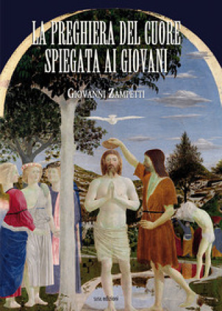 Knjiga preghiera del cuore spiegata ai giovani Giovanni Zampetti