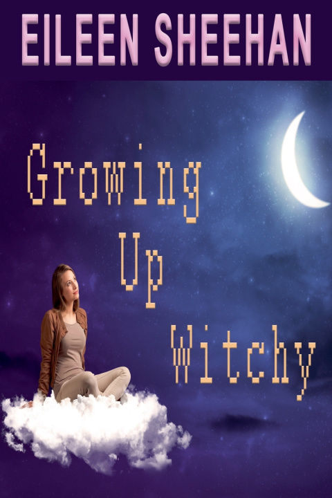 Книга Growing Up Witchy Eileen Sheehan