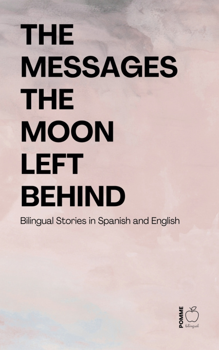 Книга The Messages the Moon Left Behind Pomme Bilingual