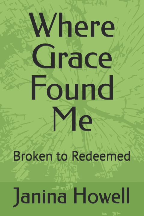 Knjiga Where Grace Found Me Janina Grace Howell