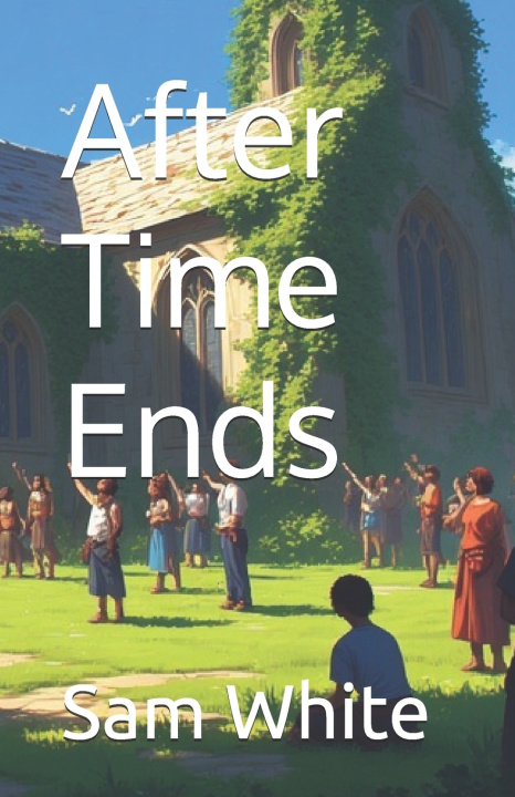 Boek After Time Ends Sam White