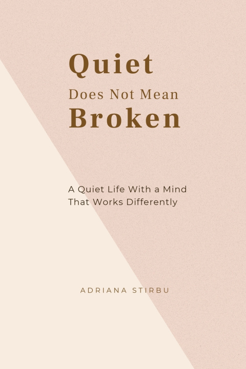 Knjiga Quiet Does Not Mean Broken Adriana Stirbu