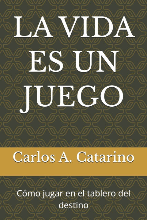 Książka LA VIDA ES UN JUEGO Carlos A. Catarino