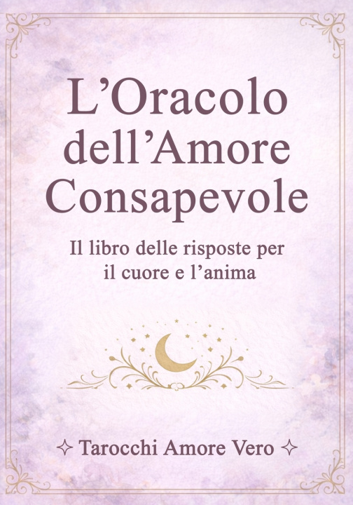 Book L'Oracolo dell'Amore Consapevole Tarocchi Amore Vero