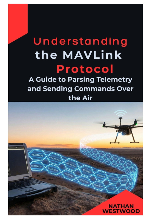 Kniha Understanding the MAVLink Protocol Nathan Westwood