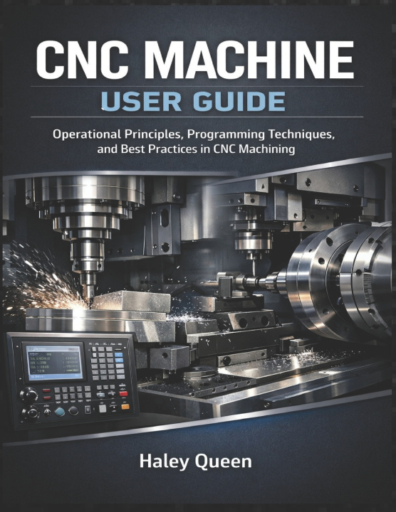Kniha CNC Machine User Guide Haley Queen