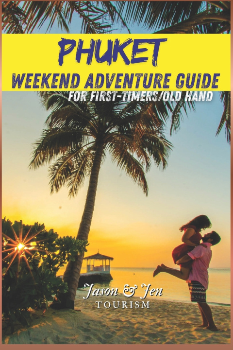 Kniha PHUKET WEEKEND ADVENTURE GUIDE Jason nd Jen Tourism