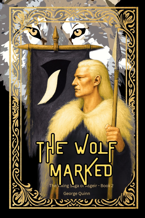 Kniha The Wolf Marked - Where Ravens Watch and Wolves Rise George Quinn